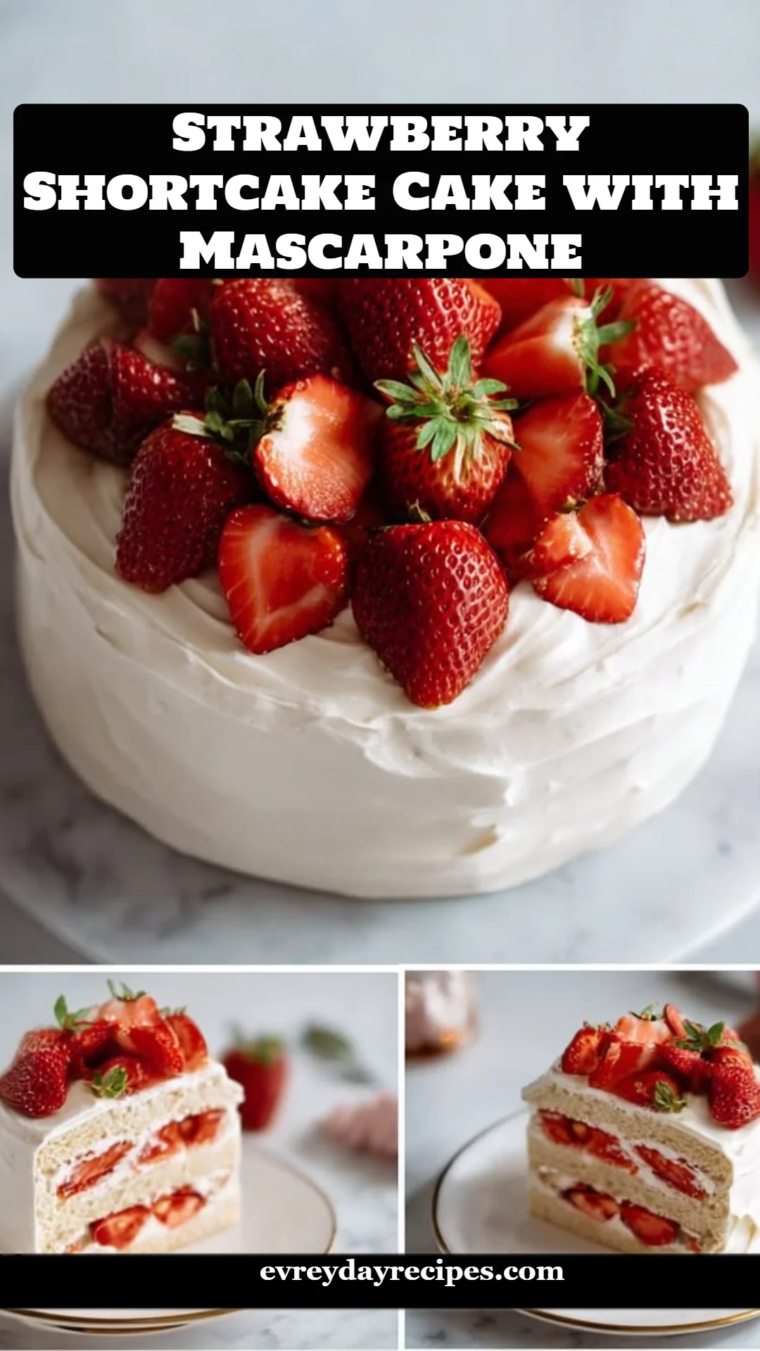 Strawberry Shortcake Cake with Mascarpone